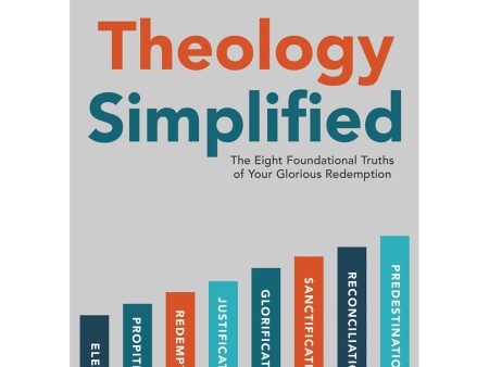 Theology Simplified: The 8 Foundational Truths Of Your Glorious Redemption (Paperback) Sale