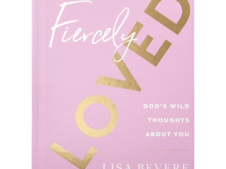 Fiercely Loved: God s Wild Thoughts About You (Hardcover) Online Hot Sale