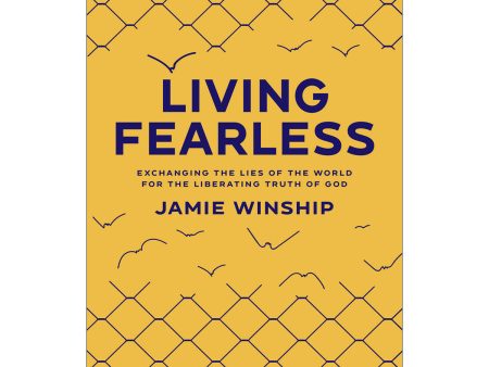 Living Fearless: Exchanging the Lies of the World for the Liberating Truth of God PB on Sale