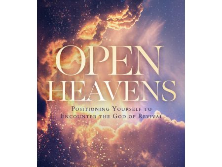 Open Heavens: Position Yourself To Encounter The God Of Revival (Paperback) For Discount