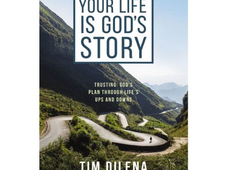 Your Life is God s Story: Trusting God’s Plan Through Life’s Ups & Downs (Paperback) For Cheap