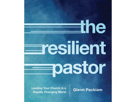 The Resilient Pastor: Leading Your Church In A Rapidly Changing World (Hardcover) Sale