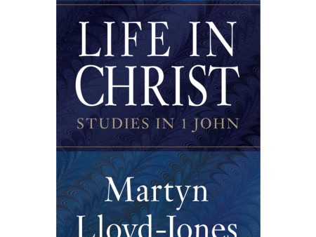 Life in Christ: Studies in 1 John - The Original 5 Volumes in 1 (Paperback) Online now