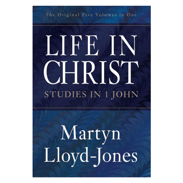 Life in Christ: Studies in 1 John - The Original 5 Volumes in 1 (Paperback) Online now