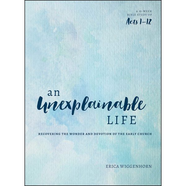 An Unexplainable Life: Recovering The Wonder And Devotion Of The Early Church (Acts 1-12)(Paperback) For Sale