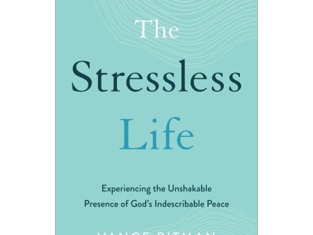 The Stressless Life: Experiencing The Unshakable Presence of God s Indescribable Peace (Paperback) Cheap