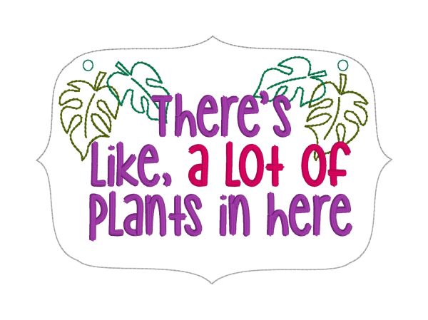 A lot of plants in here ITH sign (4 sizes included) machine embroidery design DIGITAL DOWNLOAD Fashion