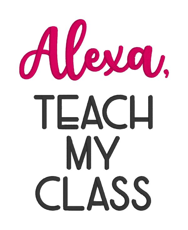 Alexa, Teach my class machine embroidery design (5 sizes included) DIGITAL DOWNLOAD Supply