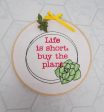 Life is short; buy the plant machine embroidery design (5 sizes included) DIGITAL DOWNLOAD Online Sale