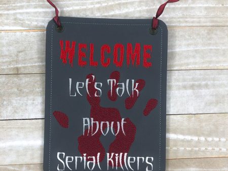 Welcome let s talk about serial killers (4 sizes included) machine embroidery design DIGITAL DOWNLOAD Supply