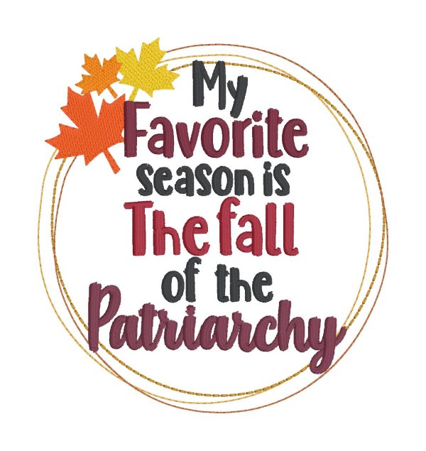 Fall of the Patriarchy (5 sizes and 2 versions included) machine embroidery design DIGITAL DOWNLOAD For Cheap