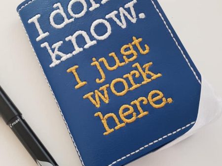 I don t know, I just work here notebook cover (2 sizes available) machine embroidery design DIGITAL DOWNLOAD on Sale